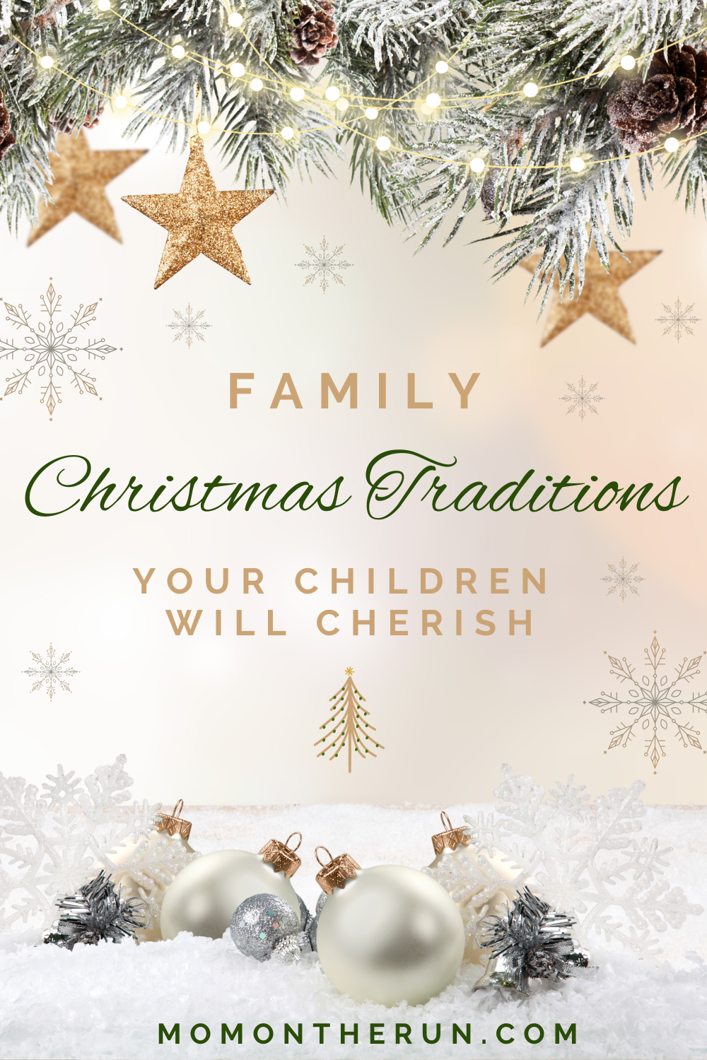 Image with title of the blog in gold and green, Family Christmas Traditions Your Children Will Cherish, with cream background, snow, golden snowflakes falling, and star ornaments hanging from evergreen boughs.